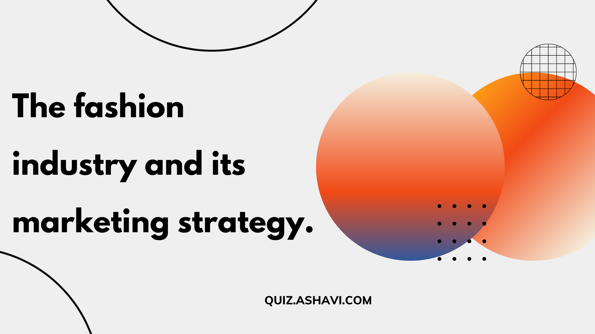The fashion industry and its marketing strategy.